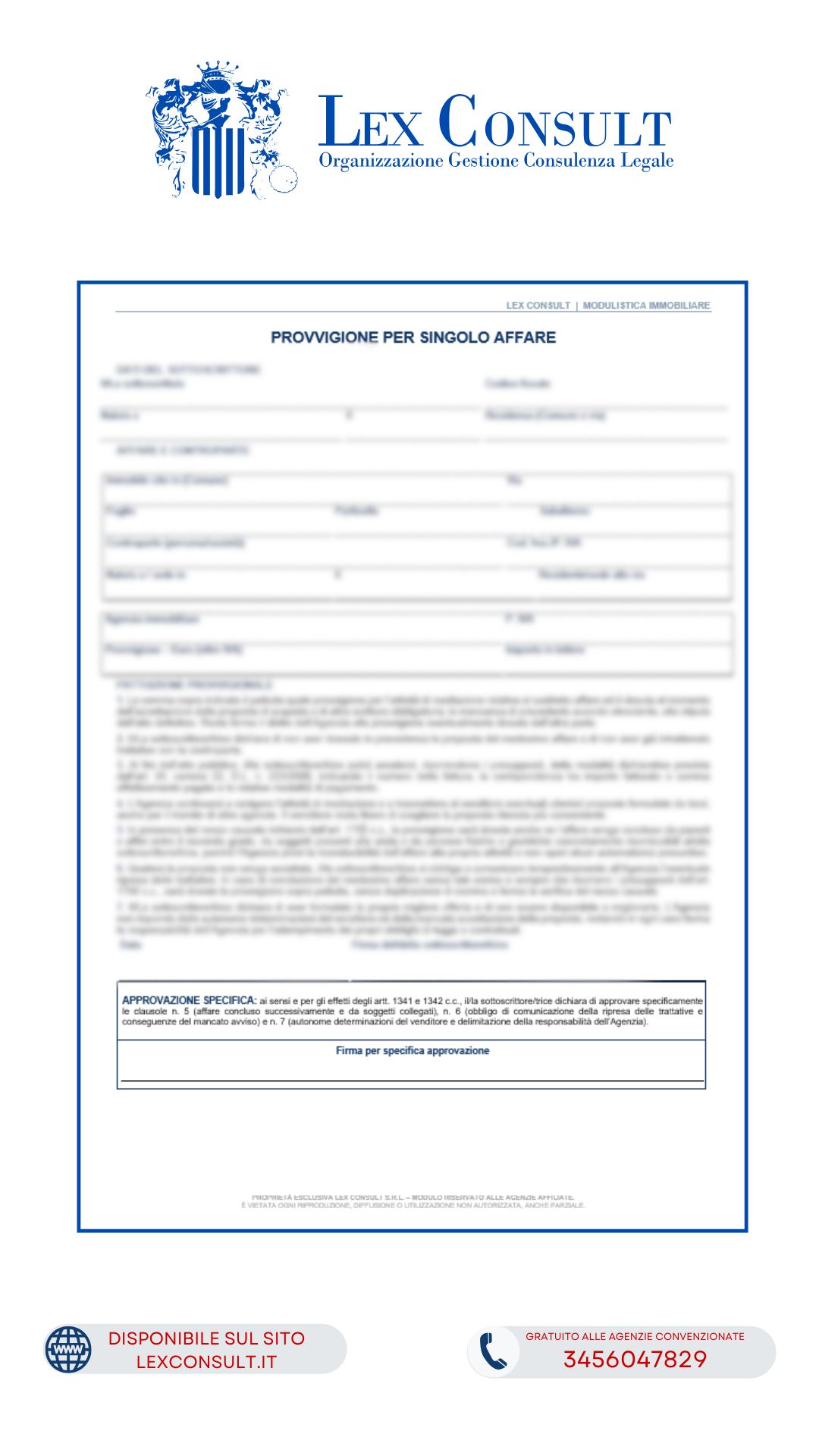 MODULO – PATTUIZIONE DELLA PROVVIGIONE PER SINGOLO AFFARE IMMOBILIARE, CON OBBLIGO DI COMUNICARE LA RIPRESA DELLE TRATTATIVE E RICONOSCIMENTO DEL DIRITTO ALLA PROVVIGIONE IN CASO DI SUCCESSIVA CONCLUSIONE DELL’AFFARE.